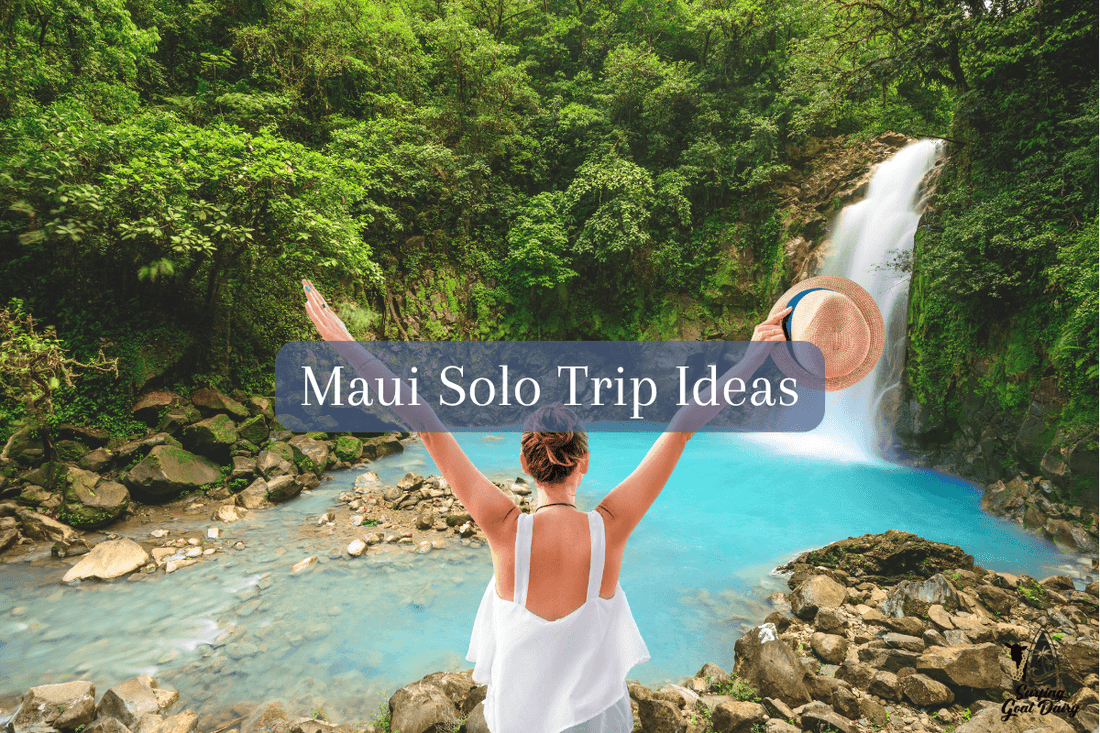 Maui Solo Trip Ideas