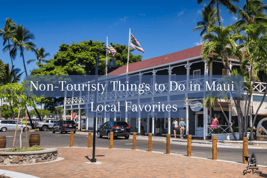 Non-Touristy Things to Do in Maui